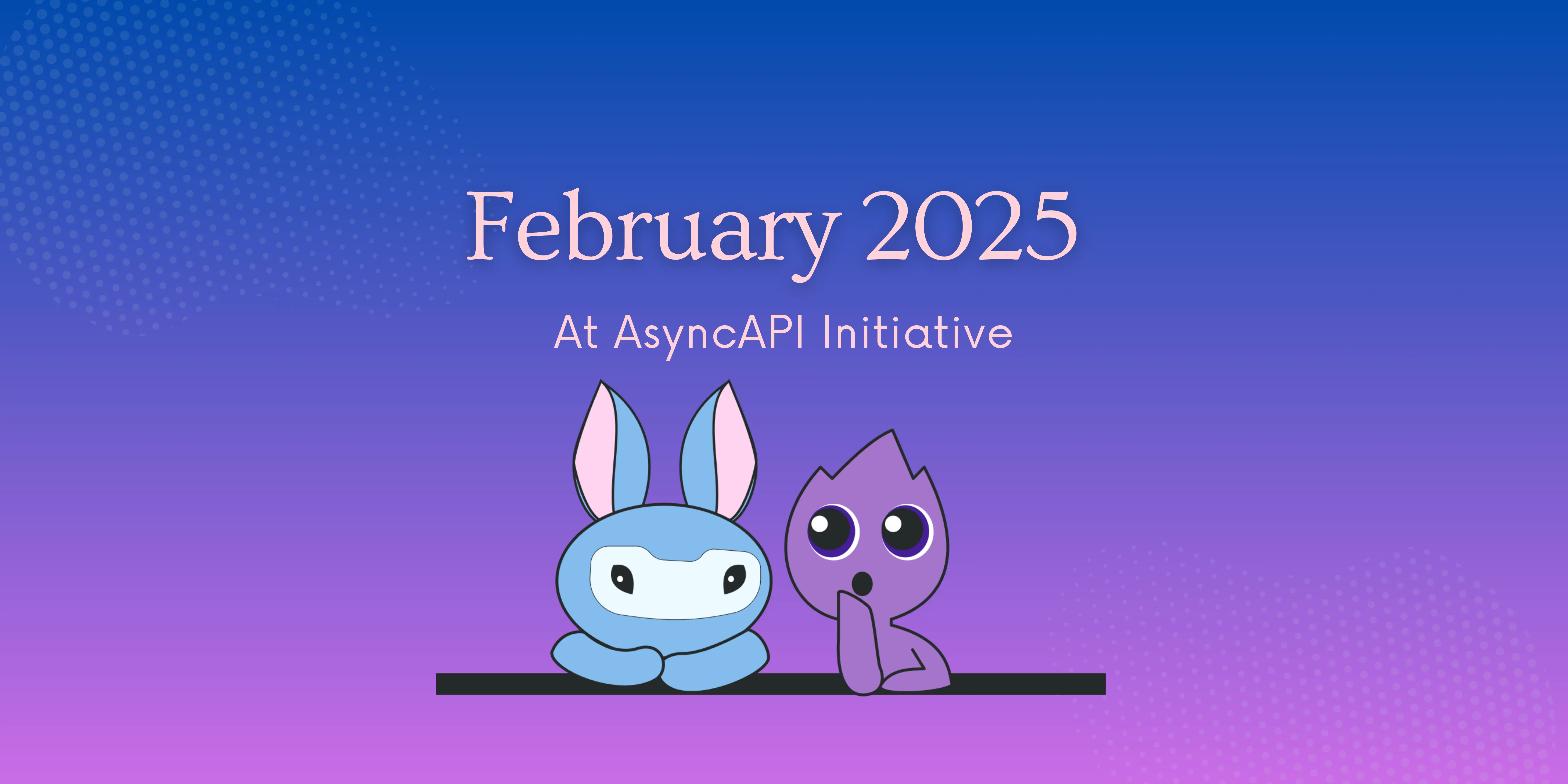 Monthly Community Update: February 2025