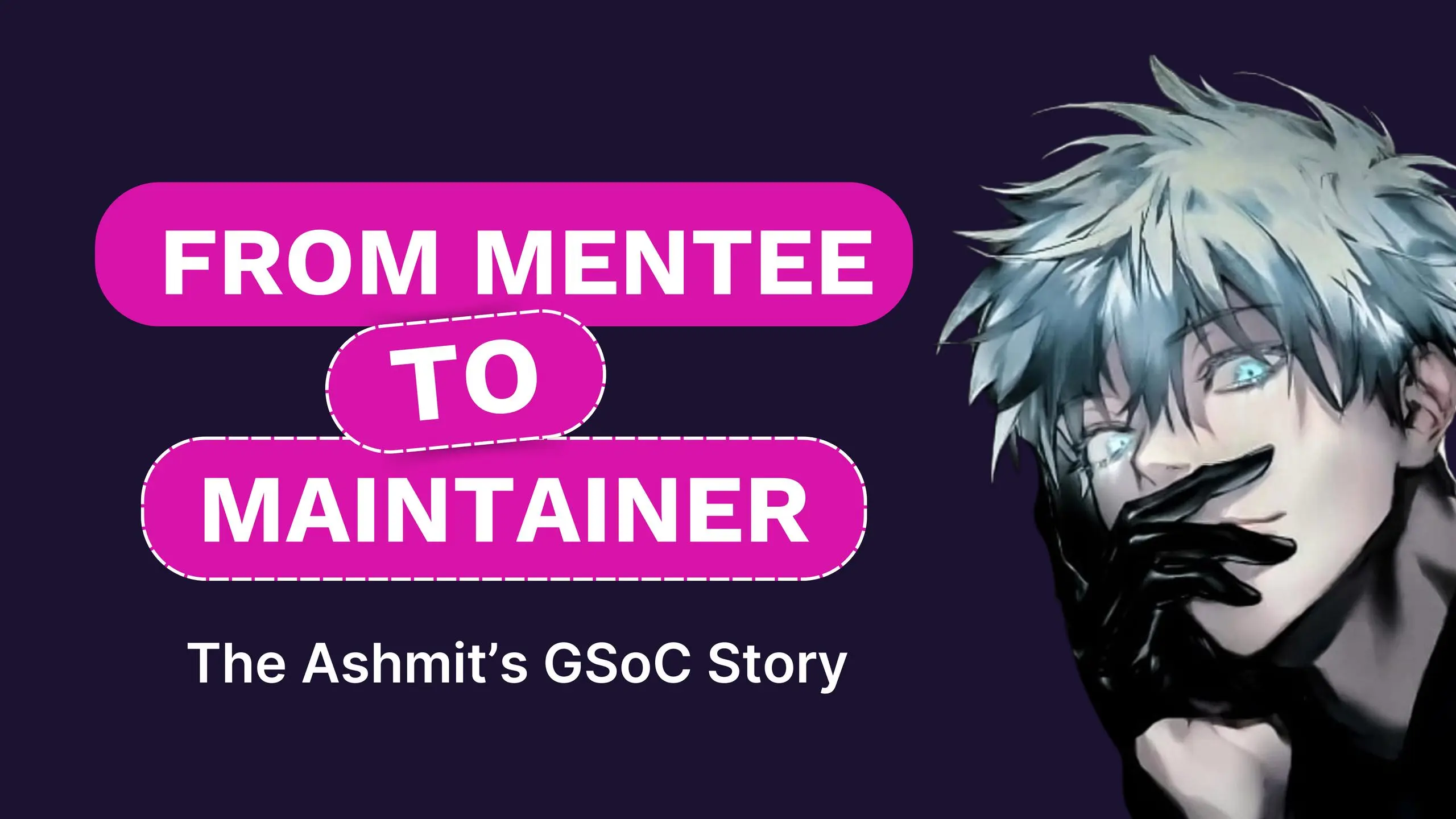 From Mentee to Maintainer: The Ashmit GSoC Story!